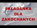 DLA ZAKOCHANYCH -NAJPIĘKNIEJSZA SKŁADANKA O MIŁOŚCI GRUDZIEŃ 2O2O