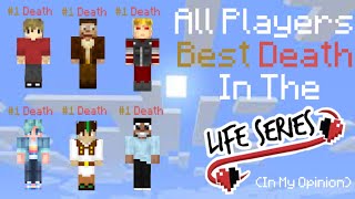 All Life Series Members Best Death (IMO)