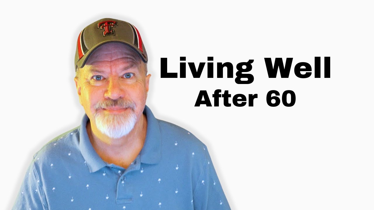 How I'm Living Well After 60
