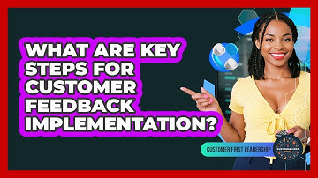 What Are Key Steps For Customer Feedback Implementation?
