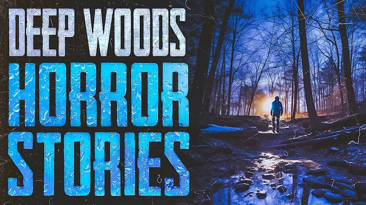 21 Scary Deep Woods Horror Stories - DayDayNews