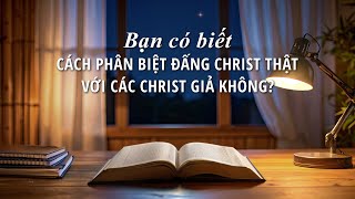 Phim ngắn Cơ đốc | Bạn có biết cách phân biệt Đấng Christ thật với các christ giả không?