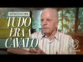 Causos do Pedroca #1 Tudo era a cavalo