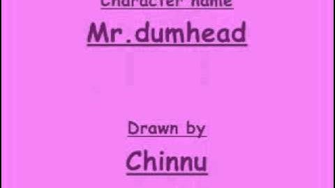 Mr dumhead (my first animation by using paint and windows movie maker)