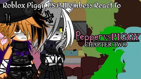 T.S.P Members React to Pepper Vs Piggy Chapter 2| GCRV#5 |Part 3|PIGGY