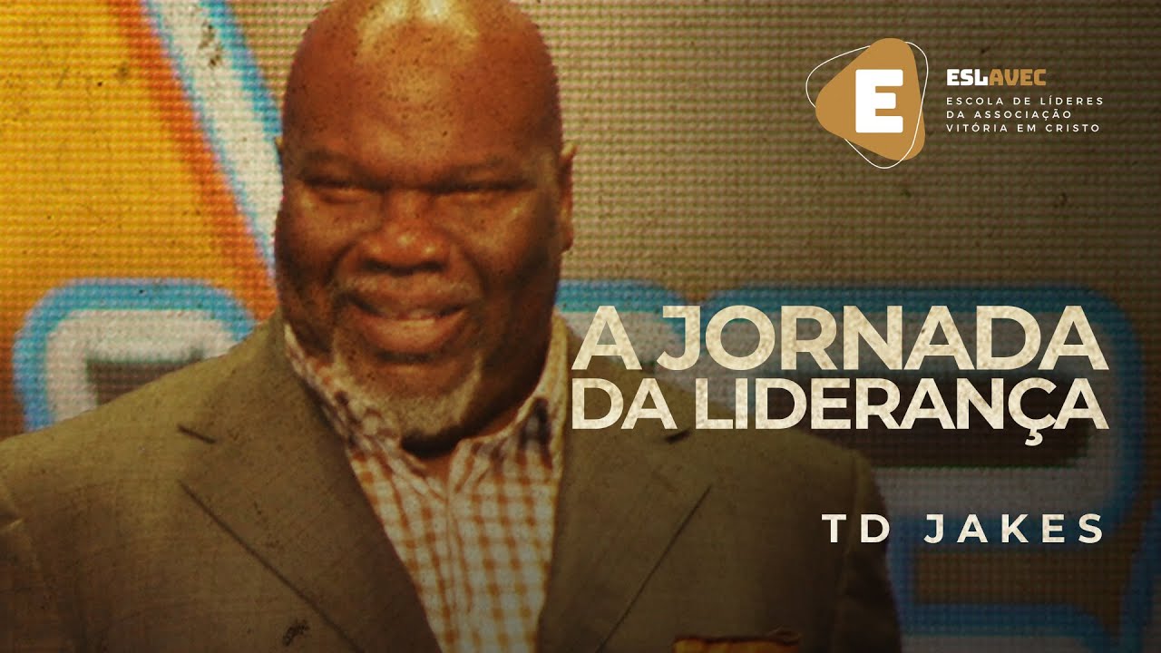 TD Jakes - A Jornada da Liderança