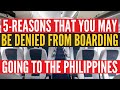 🔴TRAVEL UPDATE: HERE ARE THE 5 REASONS THAT YOU MAY BE DENIED FROM BOARDING GOING TO THE PHILIPPINES