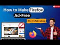 Tired of Ads? Here’s How to Block Them on Firefox (2025)