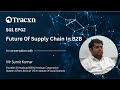 Founders' Spotlight  Ep 02 | Mr. Sumit Kumar - Future Of Supply Chain In B2B