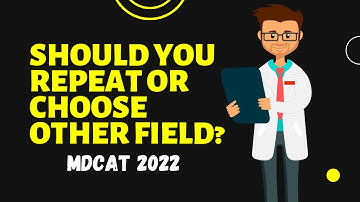 Should You Repeat Or Not? MDCAT 2022