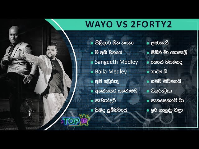 Top 10 Sinhala Songs |  Best Of WAYO vs 2FORTY2 | Sangeeth, Senanga, Billy Fernando, Senaka Batagoda class=