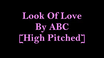 Look Of Love By ABC [High Pitched]