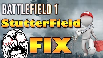 Battlefield 1 StutterField FIX