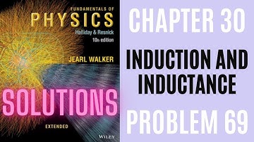 Halliday resnick chapter 30 problem 69 solution | Fundamentals of physics 10e solutions