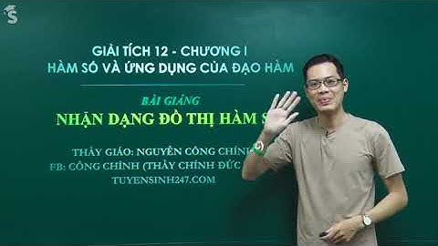 Nhận dạng đồ thị hàm số - Toán 12 - Thầy Nguyễn Công Chính