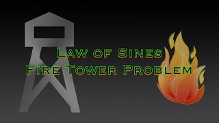 Pre Calculus - Law of Sines - Fire Tower Problem