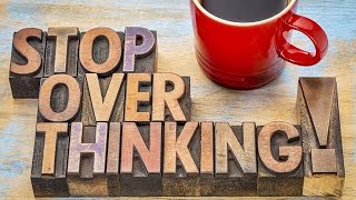 Stop Overthinking and Start Living Mindfully