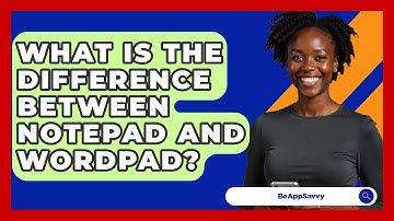 What Is The Difference Between Notepad And WordPad? - Be App Savvy