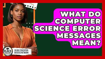 What Do Computer Science Error Messages Mean? - Black Education Success Network