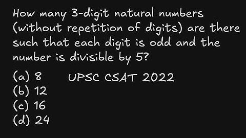 How many 3-digit natural numbers(without repetition of digits) are there such that  UPSC CSAT 2022
