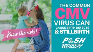 Know the Risks of the Common CMV Virus (Which Can Cause Birth Defects & Stillbirth)!