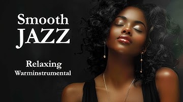 Smooth Jazz & Relaxing Instrumentals for Timeless Moments