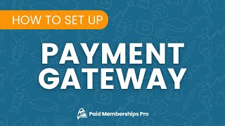 How to Set Up Your Payment Gateway in Paid Memberships Pro