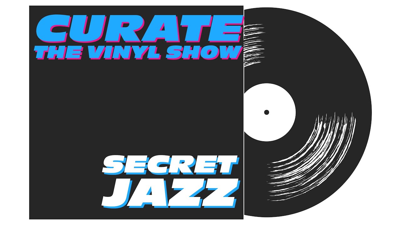 Curate: The Vinyl Show - Secret Jazz - YouTube
