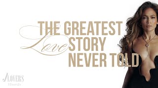 Jennifer Lopez - Greatest Love Story Never Told ( Fan Video )