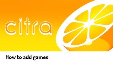 Citra Emulator How to add (Install) games