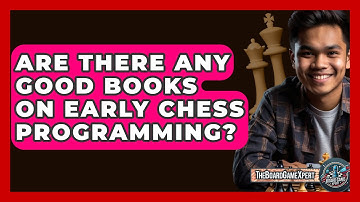 Are There Any Good Books On Early Chess Programming? - The Board Game Xpert