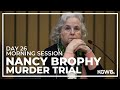 Nancy Brophy murder trial: Day 26, morning session | Live stream