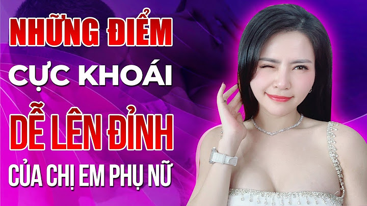 Chơi như thế nào cho phụ nữ sướng năm 2024