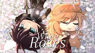 White Roses 🥀 // Glmm // Love Story // A7via //