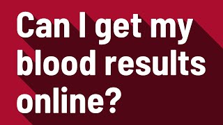 Can I get my blood results online?