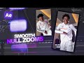 Smooth Velocity Zooms Using NULLS | After effects tutorial 