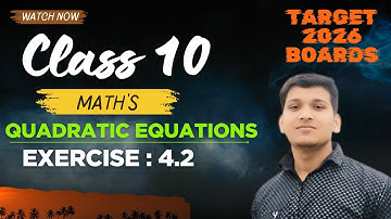 Class 10 Maths | Quadratic Equations Exercise 4.2 Full Solutions | Chapter 4 NCERT 2025