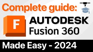 Fusion 360 Complete Guide  MADE EASY 2024