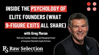 Inside the Psychology of Elite Founders (What 9-Figure Exits All Share) with Greg Moran