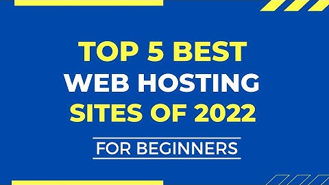 Top 5 Best Web Hosting Sites of 2023
