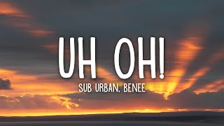 Video thumbnail of "Sub Urban - UH OH! (Lyrics) feat. BENEE"