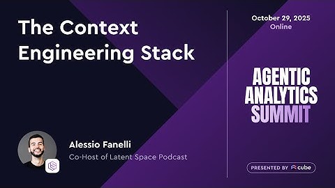 Agentic Analytics Summit. The Context Engineering Stack