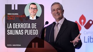 La derrota de Salinas Pliego. Álvaro Delgado | Video columna