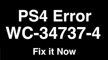 PS4 Error WC-34737-4  -  Fix it Now