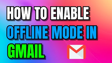 How to Enable Offline Mode in Gmail
