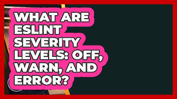 What Are ESLint Severity Levels: Off, Warn, And Error? - JavaScript Toolkit