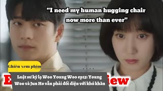 Luật sư kỳ lạ Woo Young Woo ep15: Young Woo và Jun Ho vẫn phải đối diện với khó khăn |Ghiền xem phim