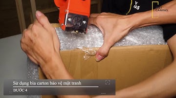 " Công Thức" Bảo Vệ Tranh Đến Tay Cho Khách Tỉnh - Viet Canvas