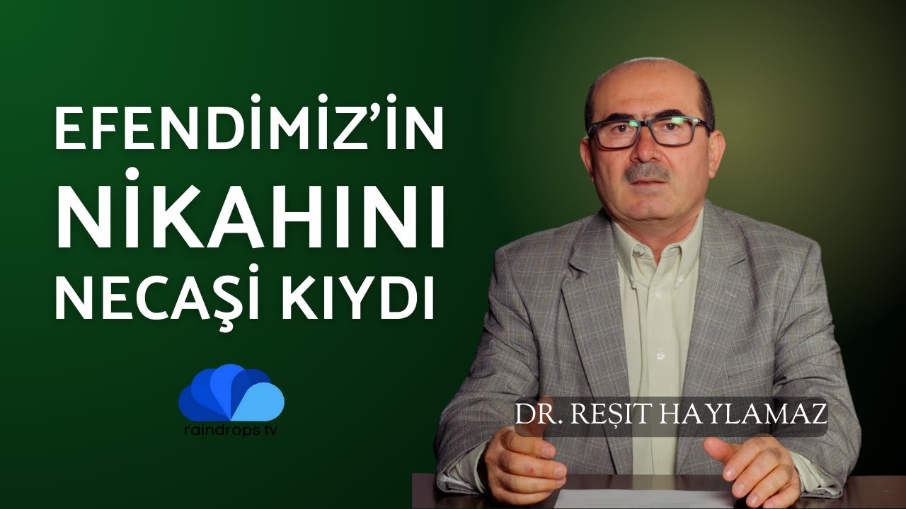 NECAŞİ, EFENDİMİZ(SAS)'İN NİKAHINI KIYDI - DR.REŞİT HAYLAMAZ - 27. BÖLÜM