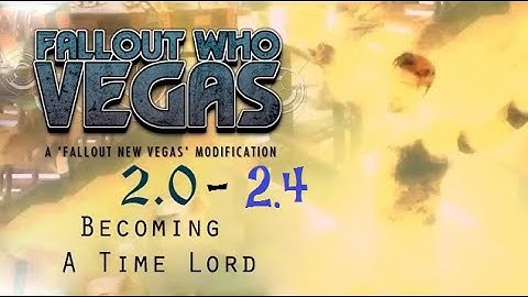 Fallout Who Vegas 2.0 - 2.4: How to Become a Time Lord